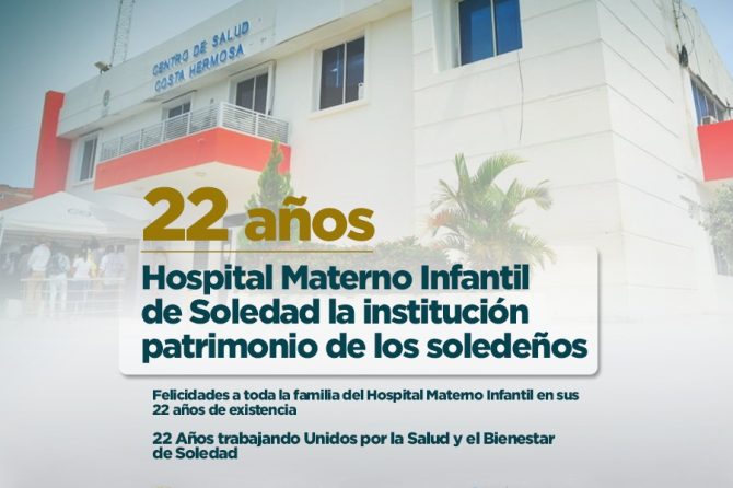 Hospital Materno Infantil de Soledad, llega a 22 años de existencia
