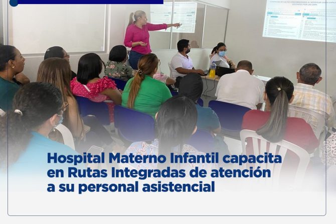 Hospital Materno Infantil capacita en Rutas Integradas de Atención a su personal asistencial para beneficio de los usuarios