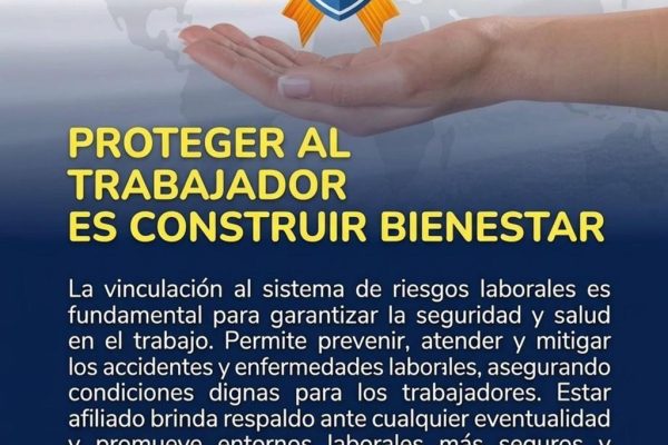¡Proteger al trabajador es construir bienestar!